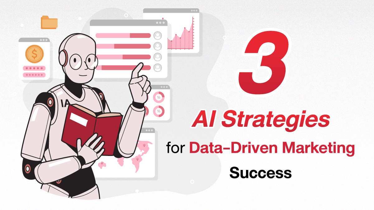 3 Strategies Using AI for Precise Data-Driven Marketing: Transforming Business with Predictive Analytics